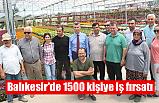 Balıkesir'de 1500 kişiye iş fırsatı