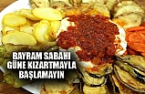 Bayram Sabahı Güne Kızartmayla Başlamayın