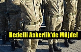 Bedelli Askerlik'de Müjde!