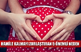 HAMİLE KALMAYI ZORLAŞTIRAN 5 ÖNEMLİ NEDEN