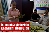 İstanbul Seçimlerinin kazananı Belli Oldu