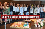 LIV & VM Ailesinde Bayramlaşma Sevinci