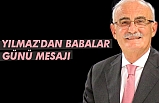 YILMAZ'DAN BABALAR GÜNÜ MESAJI