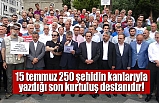 15 temmuz 250 şehidin kanlarıyla yazdığı son kurtuluş destanıdır!