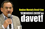 Başkan Mustafa Demir'den 'DEMOKRASİ ZAFERİ'ne davet!