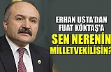 Erhan Usta'dan Fuat Köktaş'a: Sen Nerenin Milletvekilisin