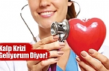 Kalp Krizi Geliyorum Diyor