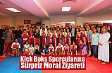 Kick Boks Sporcularına Sürpriz Moral Ziyareti