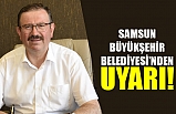 Samsun Büyükşehir Belediyesi'nden Uyarı!