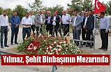 Yılmaz, şehit binbaşının mezarını ve baba ocağını ziyaret etti