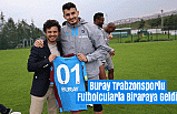 Buray Trabzonsporlu Futbolcularla Biraraya Geldi