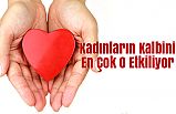 Kadınların Kalbini En Çok O Etkiliyor