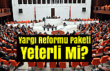 Yargı Reformu Paketi Yeterli Mi?