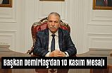 Başkan Demirtaş'dan 10 Kasım Mesajı