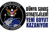 Dünya Savaş Stratejileri Yeni Boyut Kazanıyor