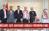 Hüseyin Edis Sevdamız Samsun Platformu’nda