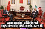 Samsun Emniyet Müdürü Urhal, Başkan Demirtaş’ı Makamında Ziyaret Etti