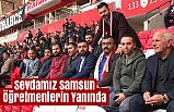 Sevdamız Samsun Öğretmenlerin Yanında
