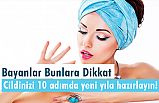 Bayanlar Buna Dikkat; Cildinizi 10 adımda yeni yıla hazırlayın!