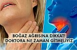 Boğaz Rahatsızlıkları Nedir? Doktora Ne Zaman Gidilir?