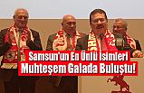 Samsun'un En Ünlü İsimleri, Muhteşem Galada Buluştu!