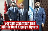 Sevdamız Samsun’dan Müdür Ünal Kaya’ya Ziyaret