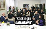 'Katkı için sahadayız'