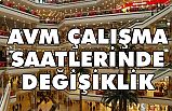 AVM Çalışma Saatlerinde Değişiklik