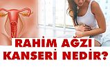 Rahim Ağzı Kanseri Nedir?