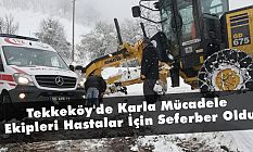 Tekkeköy'de Karla Mücadele Ekipleri Hastalar İçin Seferber Oldu