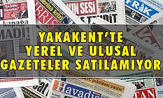 Yakakent'te Ulusal ve Yerel Gazeteler Satılamıyor