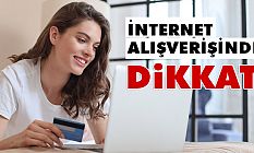 İnternet Alışverişlerinde Nelere Dikkat Edilmeli