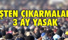İşten Çıkarmalar 3 Ay Yasak