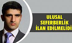 Ulusal Seferberlik İlan Edilmelidir