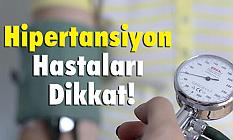 Hipertansiyon Hastaları Dikkat!