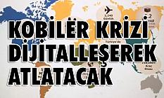 KOBİLER KRİZİ DİJİTALLEŞEREK ATLATACAK