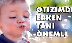 OTİZİMDE ERKEN TANI ÖNEMLİ