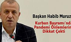 Başkan Habib Muruz: Kurban Bayramı'nda Pandemi Önlemlerine Dikkat Çekti