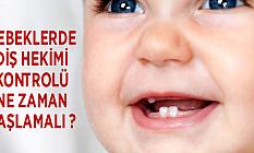 BEBEKLERDE DİŞ HEKİMİ KONTROLÜ NE ZAMAN BAŞLAMALI ?