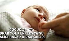 Çocuklarda İdrar Yolu Enfeksiyonu Kalıcı Hasar Bırakabilir!