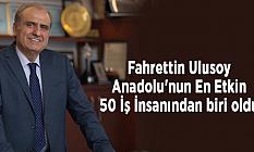 Fahrettin Ulusoy, Anadolu'nun En Etkin 50 İş İnsanından biri oldu