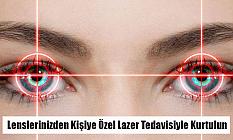 Lenslerinizden Kişiye Özel Lazer Tedavisiyle Kurtulun