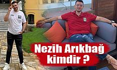 Nezih Arıkbağ kimdir? Nereli? Kaç yaşında?