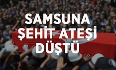 Samsun'a Şehit Ateşi Düştü