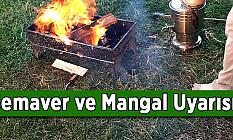 Semaver ve Mangal Uyarısı