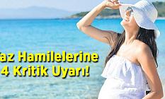 Yaz Hamilelerine 4 Kritik Uyarı!
