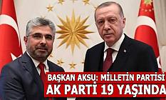 BAŞKAN AKSU: MİLLETİN PARTİSİ AK PARTİ 19 YAŞINDA
