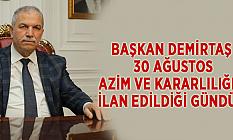 Başkan Demirtaş; 30 Ağustos Azim Ve Kararlılığın İlan Edildiği Gündür