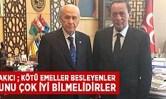 ÇAKICI ; KÖTÜ EMELLER BESLEYENLER ŞUNU ÇOK İYİ BİLMELİDİRLER