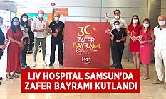 LIV hospıtal samsun’da Zafer bayramı kutlandı